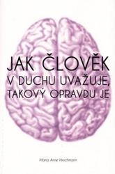 Jak člověk v duchu uvažuje, takový opravdu je